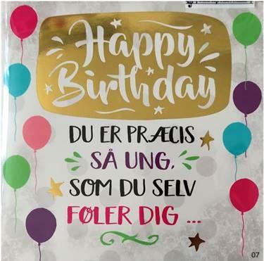 Happy Birthday Du er praecis sa ung...