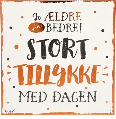 Je ældre jo bedre! Stort tillykke med...