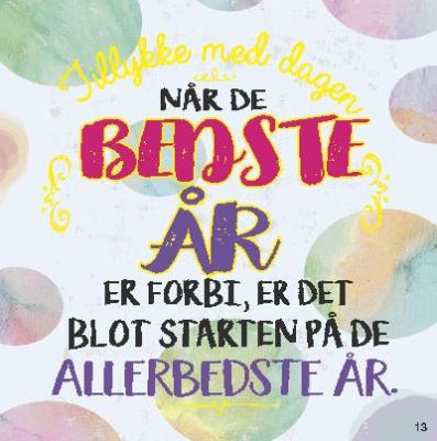 Tillykke med dagen når de benste år